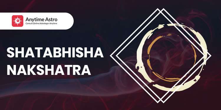 Shatabhisha Nakshatra - Astrological Significance and Traits