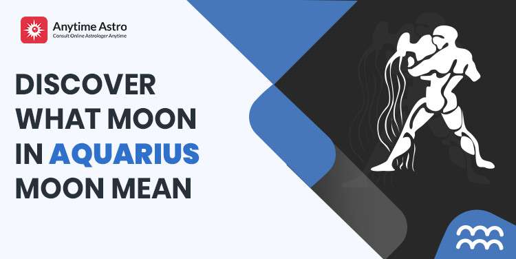 Aquarius Moon Sign: Kumbh Rashi Symbol, Characteristics and Personality Traits
