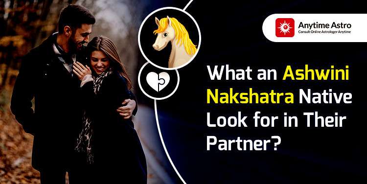 Ashwini Nakshatra compatibility - What An Ashwini Nakshatra Native Look For In Their Partner