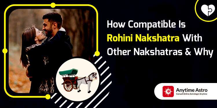 Rohini Nakshatra Compatibility With Others – Everything You Need To Know