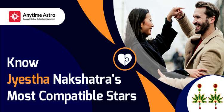 Jyeshta Nakshatra Compatibility: Best and Worst Matches