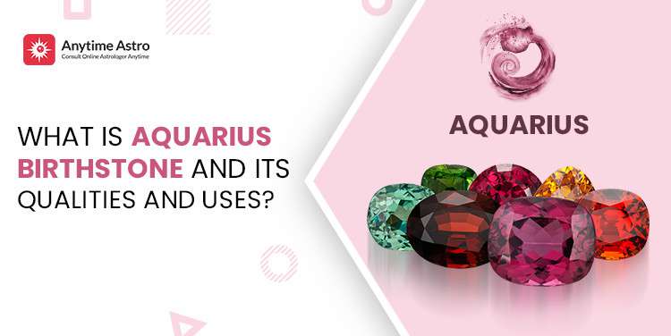 Aquarius Birthstone - Meaning, Color and Benefits