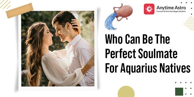 Aquarius Soulmate - Find Best Life Partner For Aquarius Zodiac Sign