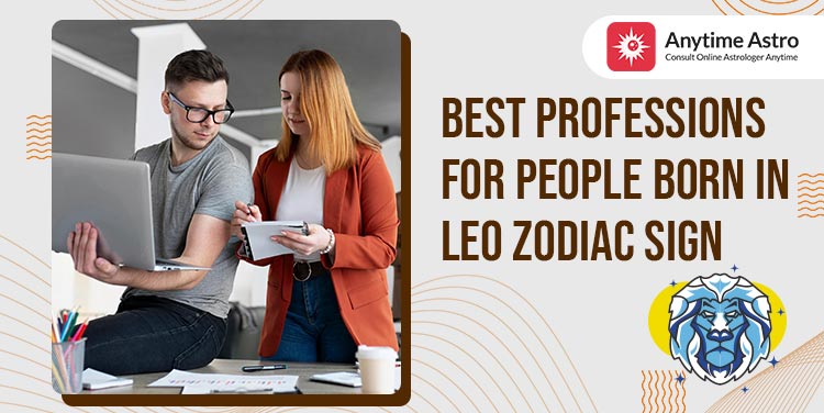 Leo Career: Best Jobs or Professions for Leo Man & Woman