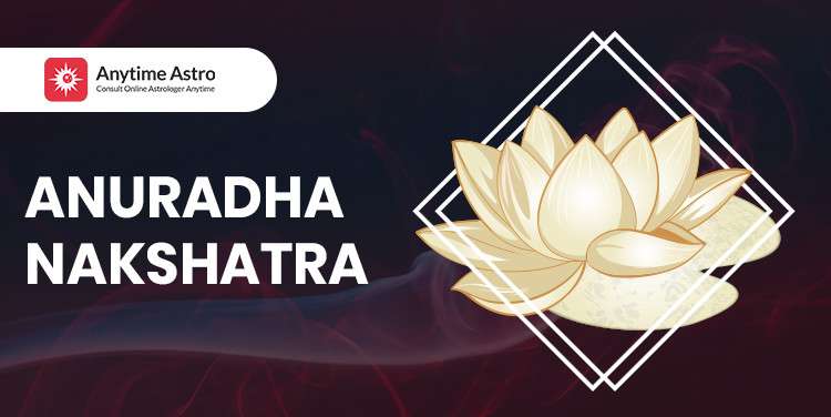 Anuradha Nakshatra - Astrological Significance and Traits