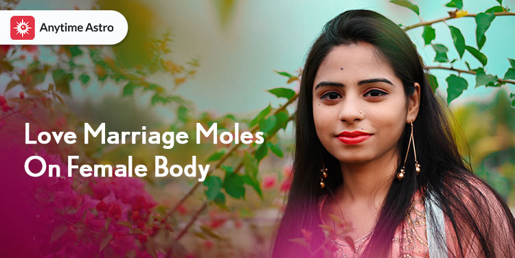 Love Marriage Moles On Female Body
