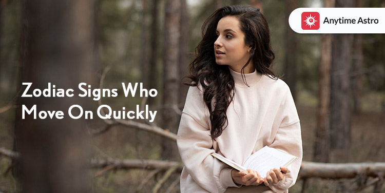 5 Zodiac Signs Who Move On Quickly