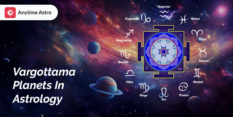 Vargottama Planets in Astrology: Meaning & Effect on Our Life
