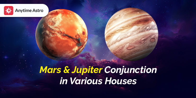 Combination of Jupiter and Mars on Various Houses and their Effects on Our Life