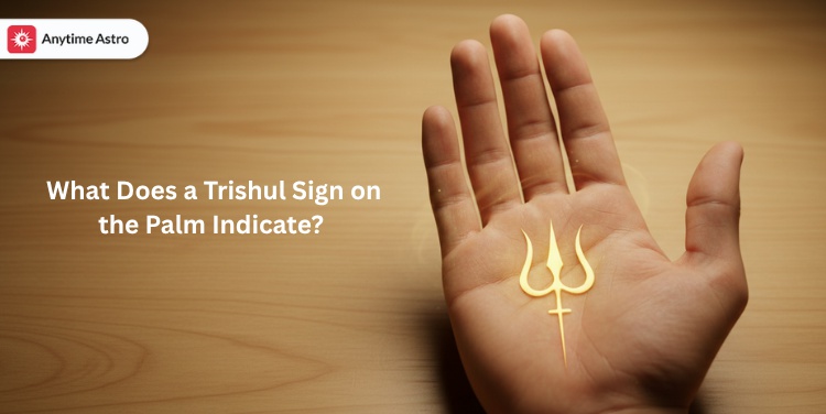 What Does a Trishul on the Palm Indicate?