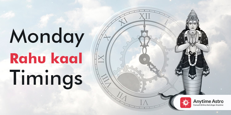Monday Rahu Kaal Time, Yamagandam And Gulika Kaal Timings