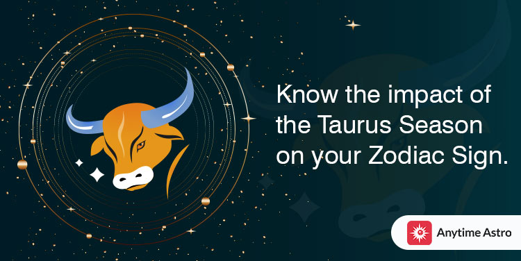 Taurus Season Dates - How It Affects Your Zodiac Sign in 2022?