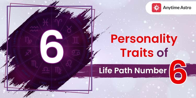 Life Path Number 6 - Meaning, Personality, Love, Career & More