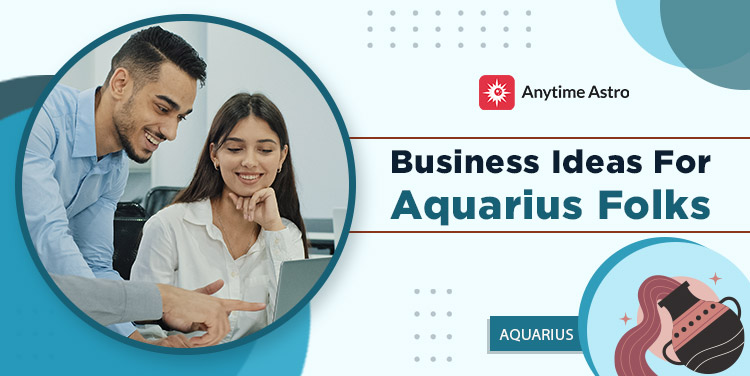 Best Business Ideas For Aquarius Man and Woman