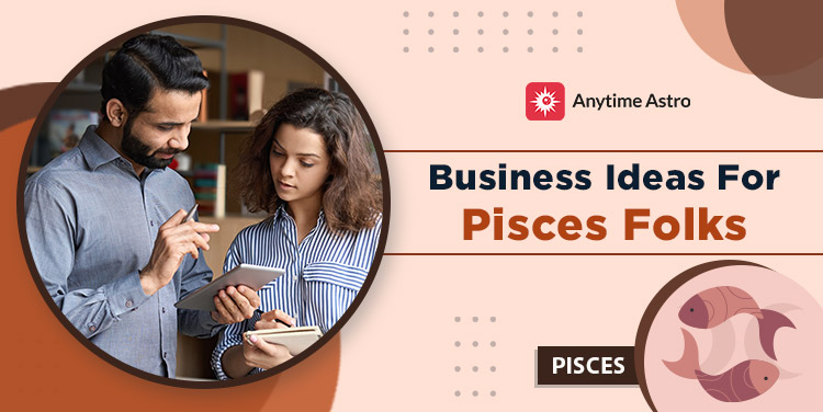 Best Business Ideas for Pisces Man and Woman