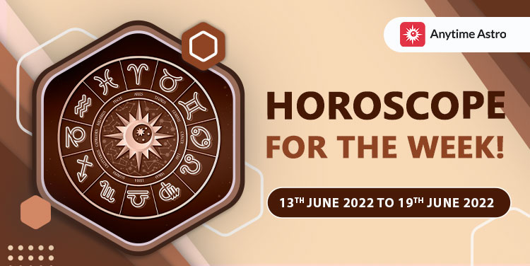 Weekly Horoscope Predictions From 13th June 2022 to 19th June 2022