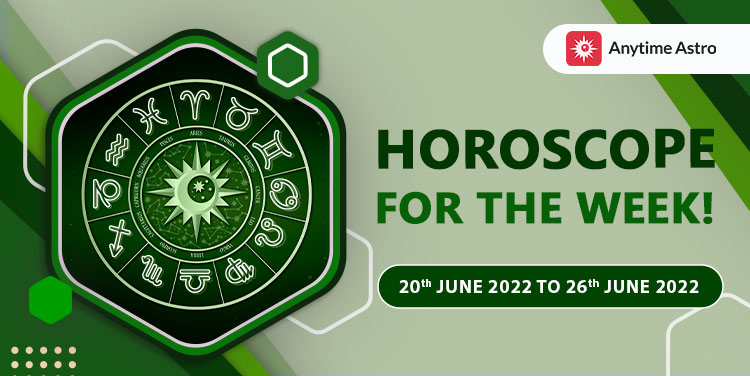 Weekly Horoscope Predictions From 20th June 2022 to 26th June 2022