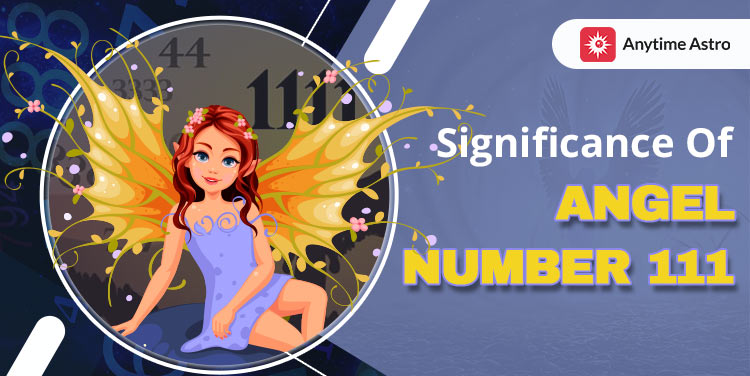 111 Angel Number Meaning And Their Specification