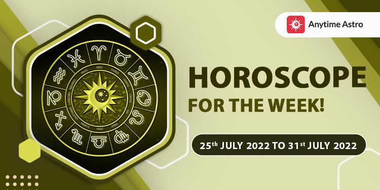 Weekly Horoscope Predictions From 25th July 2022 to 31st July 2022