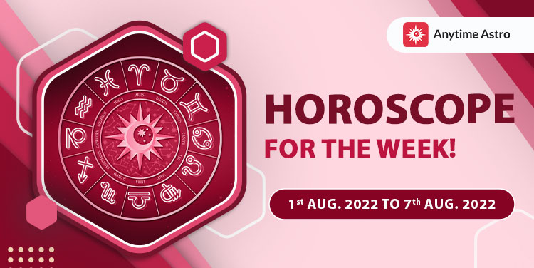 Weekly Horoscope Predictions From 1st August 2022 to 7th August 2022