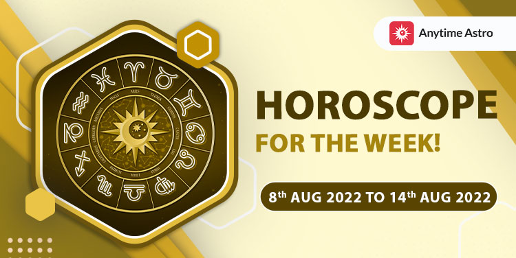Weekly Horoscope Predictions From 8th to 14th August 2022
