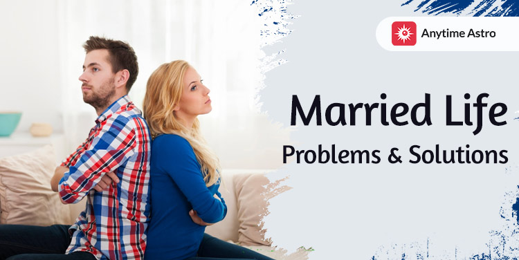 Top Common Married Life Problems And Solutions