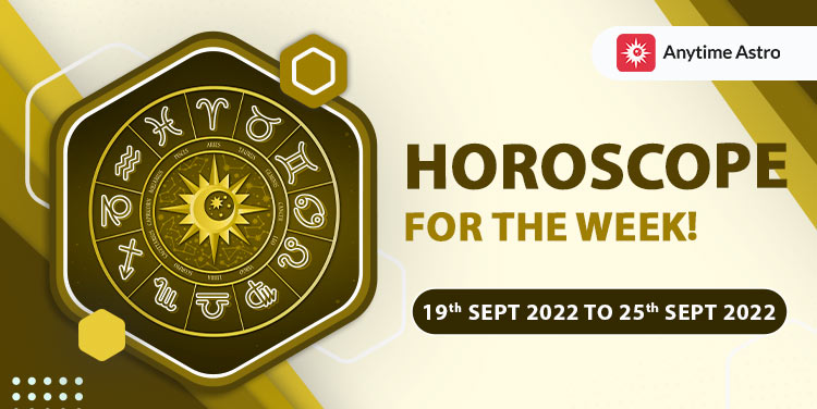 Weekly Horoscope Predictions From 19th September 2022 to 25th September 2022