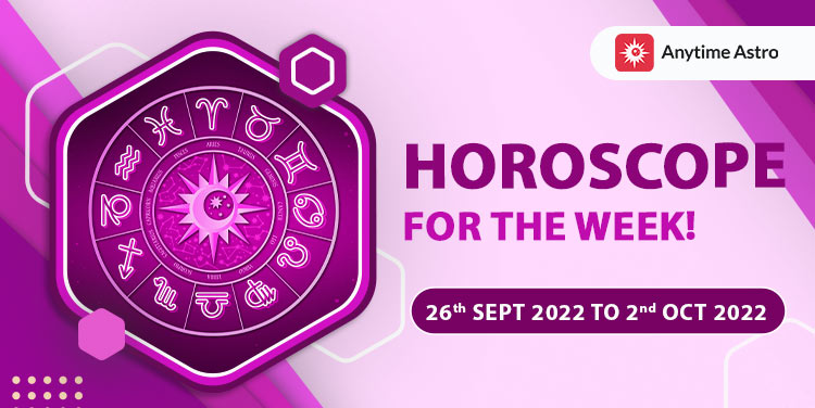 Weekly Horoscope Predictions From 26th September 2022 to 2nd October 2022