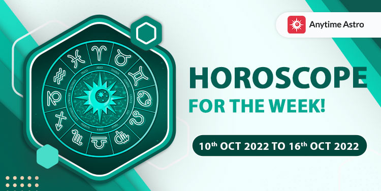 Weekly Horoscope - 10th October 2022 to 16th October 2022