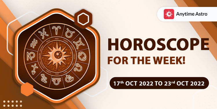 Weekly Horoscope 17th to 23rd October 2022