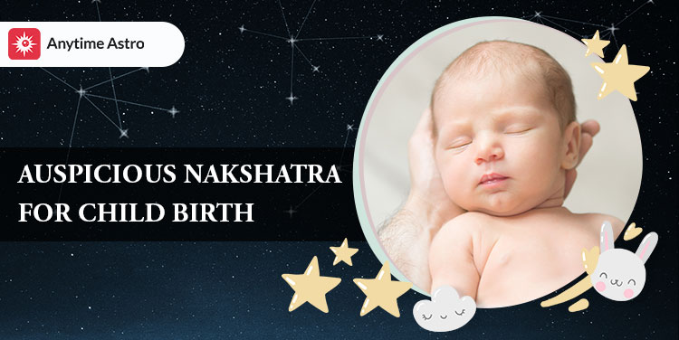 Auspicious Nakshatra for Childbirth