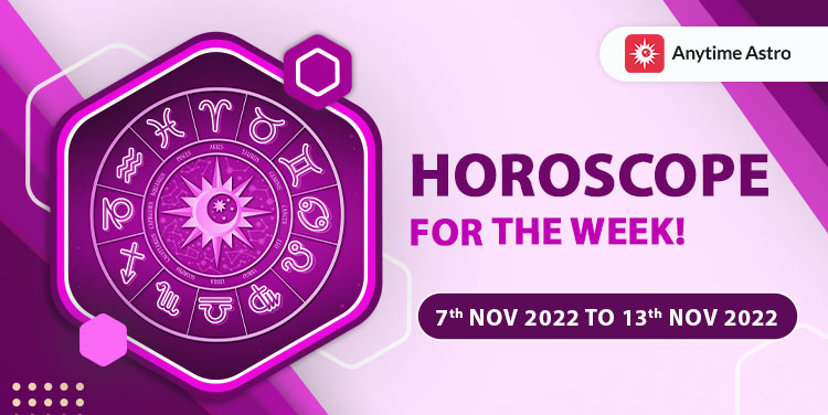 Weekly Horoscope Predictions From 7th to 13th November 2022