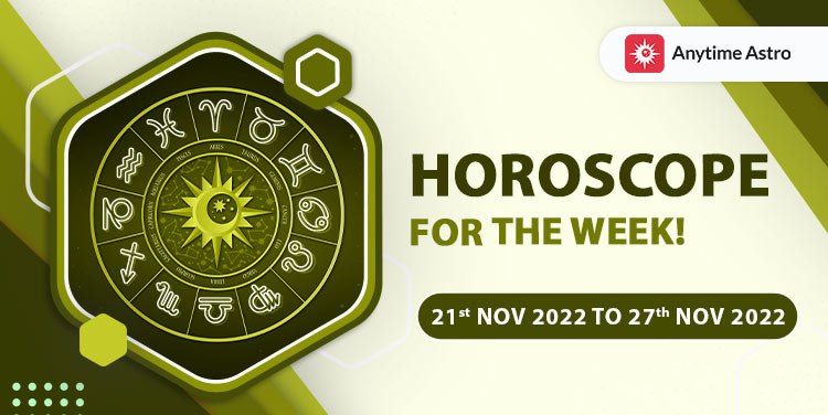weekly horoscope 21st november to 27th november 2022