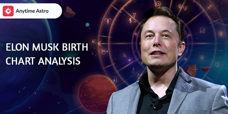 Elon Musk's Birth Chart: Career, Wealth, and Success