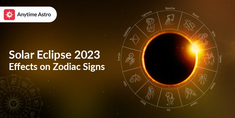Solar Eclipse 2023: Effect Of The First Eclipse Of 2023 On All Zodiac Signs