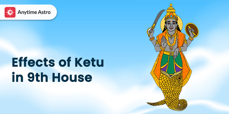 Know About the Positive and Negative Effects of Ketu in the 9th House