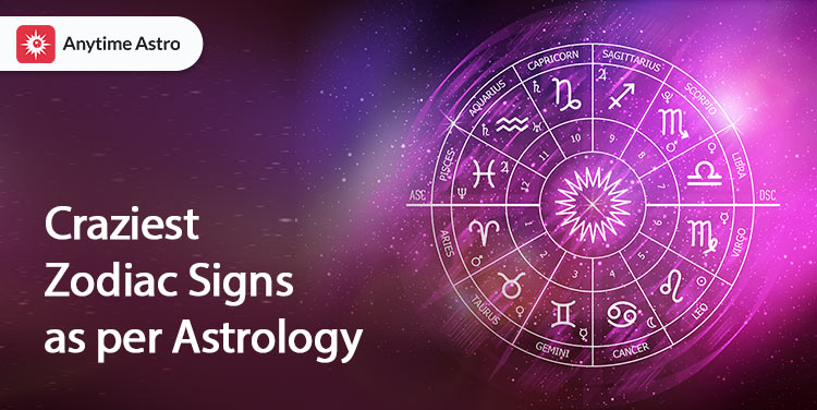 craziest zodiac signs