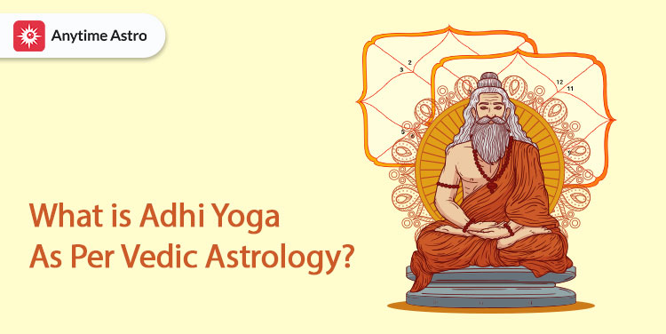 Adhi Yoga in Astrology: Effects and Benefits