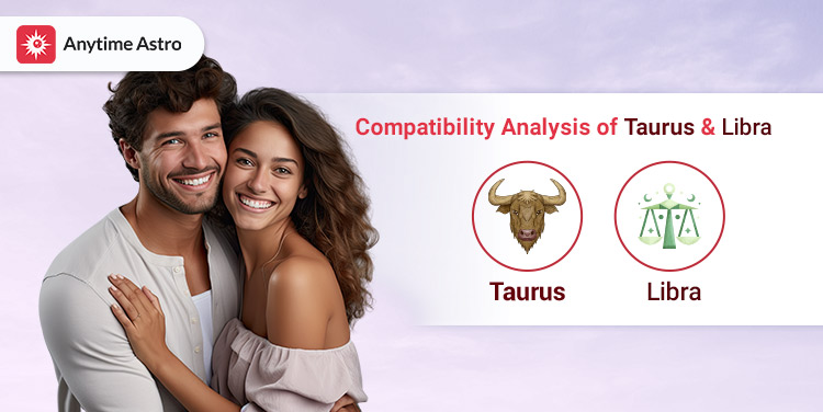 Taurus and Libra Compatibility: Love, Friendship, Marriage, Sex, and Communication