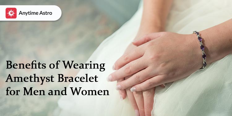 benefits of wearing amethyst bracelet for men and women