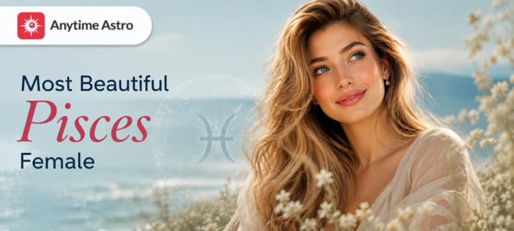 Most beautiful zodiac female Pisces